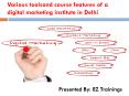 Various toolsand course features of a digital marketing institute in Delhi PowerPoint PPT Presentation