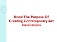 Know The Purpose Of Creating Contemporary Art Installations PowerPoint PPT Presentation