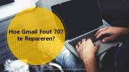 Hoe Gmail Fout 707 Te Repareren?