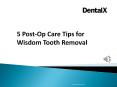 5 Post-Op Care Tips for Wisdom Tooth Removal PowerPoint PPT Presentation