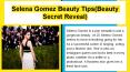 Selena Gomez Beauty Tips(Beauty Secret reveal) PowerPoint PPT Presentation