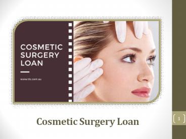 How To Finance The Treatment With The Cosmetic Surgery Loan