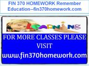 FIN 370 HOMEWORK NEW Remember Education--fin370homework.com