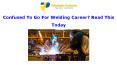 Confused To Go For Welding Career? Read This Today PowerPoint PPT Presentation