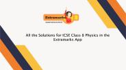 All the Solutions for ICSE Class 8 Physics in the Extramarks App PowerPoint PPT Presentation