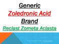 Generic Zoledronic Acid Brand Reclast Zometa Aclasta PowerPoint PPT Presentation