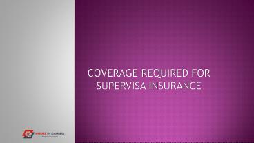 Coverage Required for Super Visa Insurance