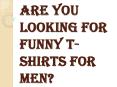 Buy Stylish Funny T Shirts for Men from Our Latest Collection Now!
