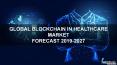 Blockchain in Healthcare Market | Industry Benefits, Technology 2019-2027 PowerPoint PPT Presentation