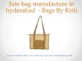 Best Jute Bag manufacturers in hyderabad PowerPoint PPT Presentation