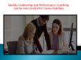 Quality Leadership and Performance Coaching can be Very Useful for Career Building PowerPoint PPT Presentation