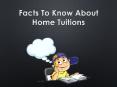 Facts To Know About Home Tuitions PowerPoint PPT Presentation