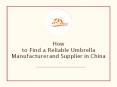 How to Find a Reliable Umbrella Manufacturer and Supplier in China PowerPoint PPT Presentation