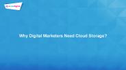 Why Digital Marketers Need Cloud Storage?