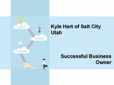 Successful Business Owner Kyle Hart of Salt Lake City Utah