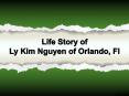 Life Story of Ly Kim Nguyen of Orlando, Fl PowerPoint PPT Presentation