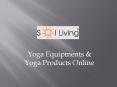 Sol Living - Yoga Equipments & Yoga Products Online PowerPoint PPT Presentation