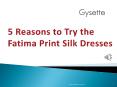 5 Reasons to Try the Fatima Print Silk Dresses PowerPoint PPT Presentation