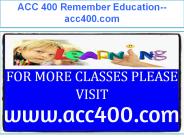 ACC 400 Remember Education--acc400.com