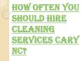 Tips on Choosing the Cleaning Services Cary NC PowerPoint PPT Presentation