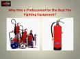 Why Hire a Professional for the Best Fire Fighting Equipment? PowerPoint PPT Presentation