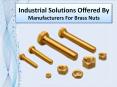 Brass Nuts are famous for all industrial PowerPoint PPT Presentation