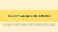 Top 3 HP Laptops at the EMI store PowerPoint PPT Presentation