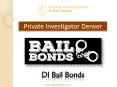 Background Checks Denver – DI Bail Bonds PowerPoint PPT Presentation