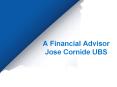 A Financial Advisor Jose Cornide UBS PowerPoint PPT Presentation