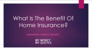 What is the benefit of Home Insurance