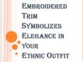 Browse Easily for All Kinds of Unique Embroidered Trim PowerPoint PPT Presentation