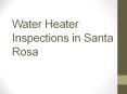 Water Heater Inspections in Santa Rosa PowerPoint PPT Presentation