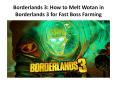 Borderlands 3: How to Melt Wotan in Borderlands 3 for Fast Boss Farming PowerPoint PPT Presentation