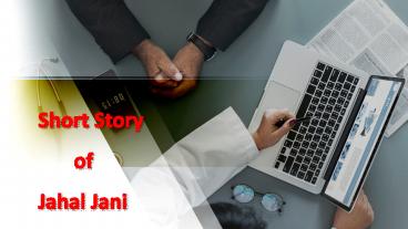 Short Story of Jahal Jani