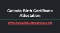Canada Birth certificate Attestation PowerPoint PPT Presentation