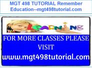 MGT 498 TUTORIAL Remember Education--mgt498tutorial.com