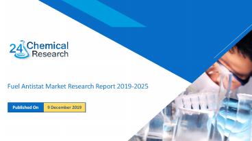 Fuel Antistat Market Research Report 2019-2025