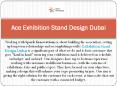 Ace Exhibition Stand Design Dubai PowerPoint PPT Presentation