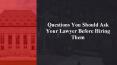 Questions you should ask your lawyer before hiring them PowerPoint PPT Presentation