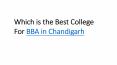 Which is the Best College For BBA in Chandigarh PowerPoint PPT Presentation