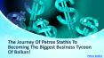 The Journey Of Petros Stathis To Becoming The Biggest Business Tycoon Of Balkan! PowerPoint PPT Presentation