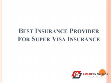 Best Insurance Provider for Super Visa Insurance