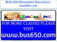 BUS 650 Remember Education--bus650.com PowerPoint PPT Presentation