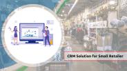 How MS CRM Helps Small Retail Business
