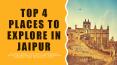 Top 4 places to explore in Jaipur PowerPoint PPT Presentation