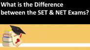 What is the Difference Between SET and NET Exams