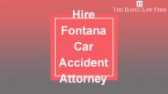 Hire Fontana Car Accident Attorney