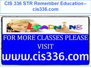 CIS 336 STR Remember Education--cis336.com