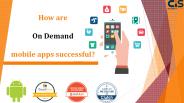 How are on-demand mobile apps successful?