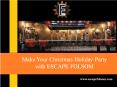 Make Your Christmas Holiday Party with ESCAPE FOLSOM PowerPoint PPT Presentation
